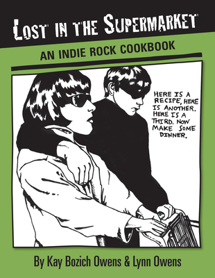 Lost in the Supermarket: An Indie Rock Cookbook - Kay Bozich Owens