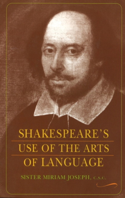 Shakespeare's Use of the Arts of Language - Sister Miriam Joseph