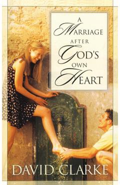 Poza produsului A Marriage After God's Own Heart - David Clarke