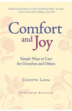 Coperta cărții 'Comfort & Joy: Simple Ways to Care for Ourselves and Others - Colette Lafia'