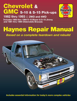 Chevrolet S-10 & GMC S-15 Pick-Ups 1982-93 Including S-10 Blazer & S-15 Jimmy 1983-94 & Oldsmobile Bravada 1991-94 - J. H. Haynes