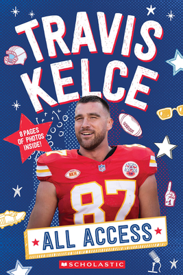 Travis Kelce: All Access - Scholastic