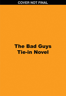 The Bad Guys Tie-In Novel: Title TBA - Kate Howard