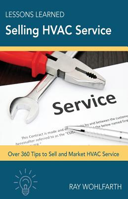 Lessons Learned Selling HVAC Service: How to sell and market HVAC service - Ray Wohlfarth