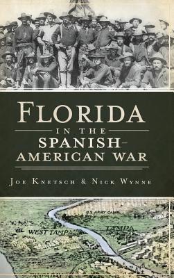 Florida in the Spanish American War - Joe Knetsch