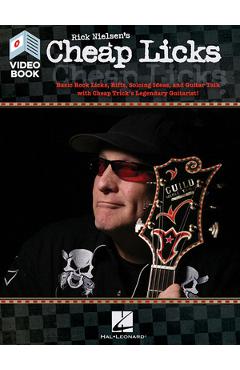 Coperta cărții 'Rick Nielsen's Cheap Licks: Basic Rock Licks, Riffs, Soloing Ideas, and Guitar Talk with Cheap Trick's Legendary'