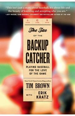 Coperta cărții 'The Tao of the Backup Catcher: Playing Baseball for the Love of the Game - Tim Brown'