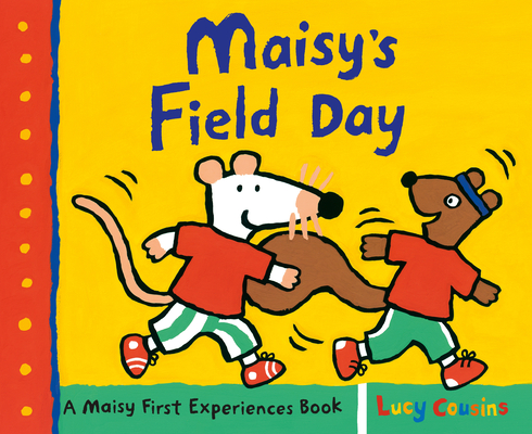 Maisy's Field Day: A Maisy First Experiences Book - Lucy Cousins