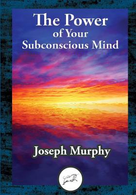 The Power of Your Subconscious Mind - Joseph Murphy