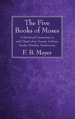 The Five Books of Moses - F. B. Meyer