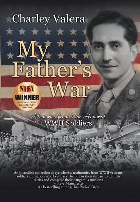 My Father's War: Memories from Our Honored Wwii Soldiers - Charley Valera