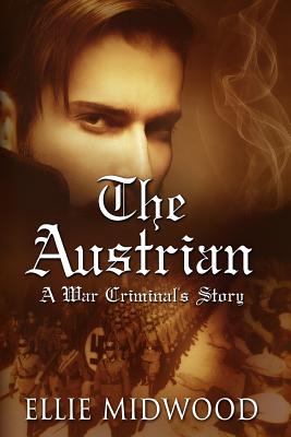 The Austrian: A War Criminal's Story - Alexandra Johns