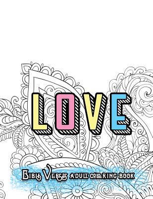 LOVE Bible Verses Adult Coloring Book: Inspirational Quotes and Psalms: Faith and Devotional Worship Colouring Book for Gratitude Blessings and Gifts - Adult Coloring Book Sets