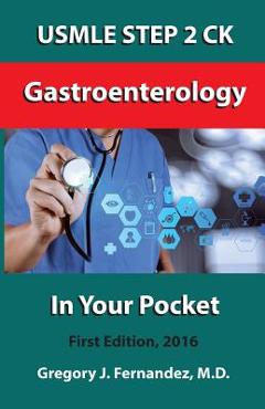 Poza produsului USMLE STEP 2 CK Gastroenterology In Your Pocket: Gastroenterology - Gregory J. Fernandez