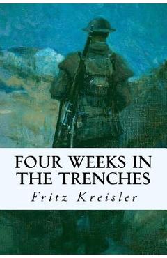 Coperta cărții 'Four Weeks in the Trenches - Fritz Kreisler'