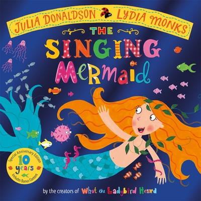 The Singing Mermaid 10th Anniversary Edition - Julia Donaldson