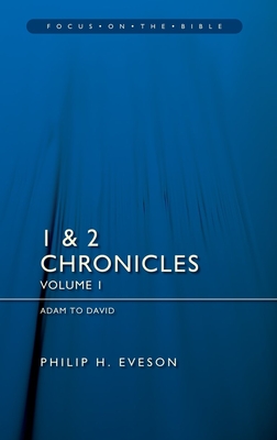1 & 2 Chronicles Vol 1: Adam to David - Philip H. Eveson