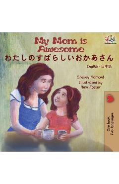Coperta cărții 'My Mom is Awesome (English Japanese Bilingual Book) - Shelley Admont'