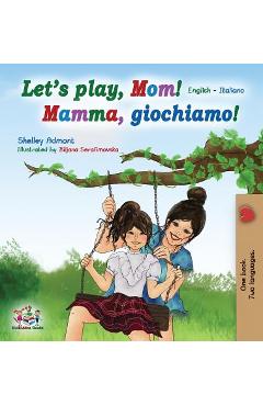 Coperta cărții 'Let's play, Mom!: English Italian - Shelley Admont'