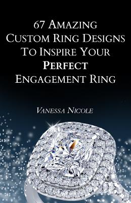 67 Amazing Custom Ring Designs to Inspire Your Perfect Engagement Ring - Vanessa Nicole