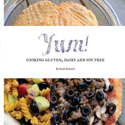 Yum!: Cooking Gluten, Dairy and Soy Free. - Sarah Richards