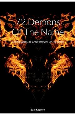 Coperta cărții '72 Demons Of The Name: Calling Upon The Great Demons Of The Name - Baal Kadmon'