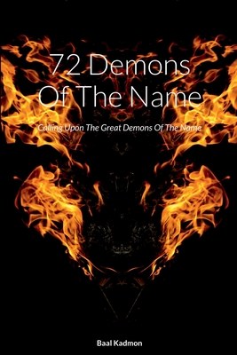 Coperta cărții '72 Demons Of The Name: Calling Upon The Great Demons Of The Name - Baal Kadmon'