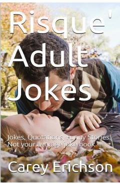 Coperta cărții 'Risque' Adult Jokes: Hilarious Jokes, Great Quotations and Funny Stories - Carey Erichson'