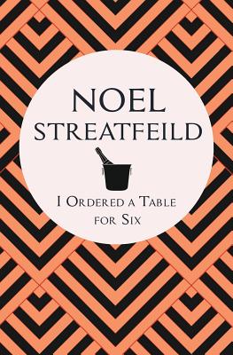 I Ordered a Table for Six - Noel Streatfeild