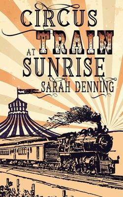 Circus Train at Sunrise - Sarah Denning