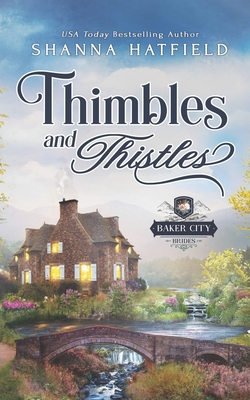 Thimbles and Thistles: A Sweet Historical Western Romance - Shanna Hatfield