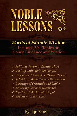 Noble Lessons: Words of Islamic Wisdom: Collection of Islamic Articles based on Quran and Hadith - Iqrasense