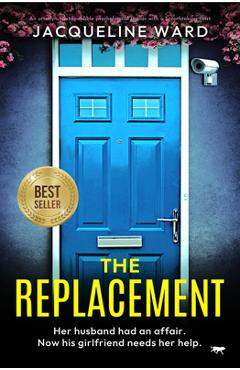 Coperta cărții 'The Replacement: An utterly unputdownable psychological thriller with a breathtaking twist - Jacqueline Ward'