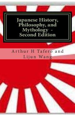 Japanese History, Philosophy and Mythology - Second Edition: An Overview of Japanese Culture
