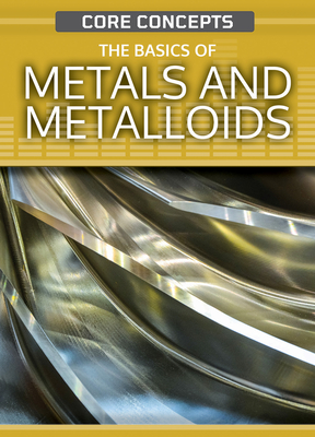 The Basics of Metals and Metalloids - Krista West