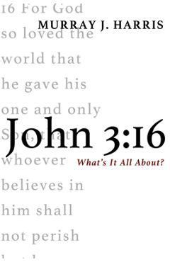 Coperta cărții 'John 3: 16 - Murray J. Harris'