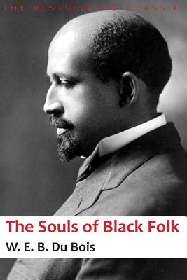 The Souls of Black Folk - W. E. B. Du Bois