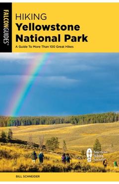 Coperta cărții 'Hiking Yellowstone National Park: A Guide to More Than 100 Great Hikes - Bill Schneider'