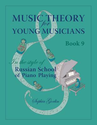 Music Theory for Young Musicians in the Style of Russian School of Piano Playing - Sophia Gorlin