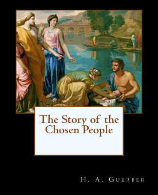 The Story of the Chosen People - H. A. Guerber