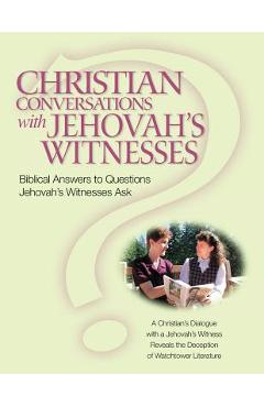 Coperta cărții 'Christian Conversations with Jehovah's Witnesses: Biblical Answers To Questions Jehovah's Witnesses Ask - Christian R.'