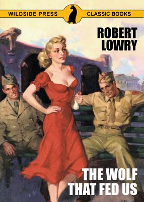 The Wolf That Fed Us - Robert Lowry