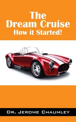 The Dream Cruise: How it Started! - Jerome Chaumley