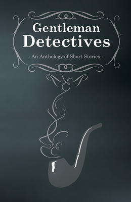 Gentlemen Detectives - An Anthology of Short Stories - M. M. Owen