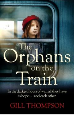 Coperta cărții 'The Orphans on the Train: Gripping and Heartrending Historical Fiction of Two Orphaned Girls and Their Surrogate Mother'