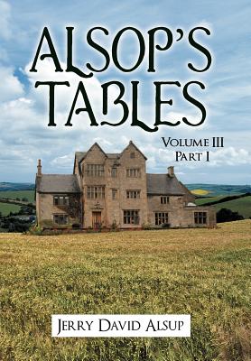 Alsop's Tables: Volume III Part I - Jerry David Alsup