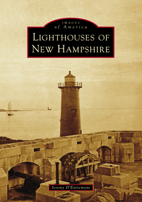 Lighthouses of New Hampshire - Jeremy D'entremont