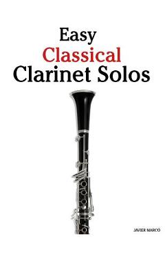 Poza produsului Easy Classical Clarinet Solos: Featuring Music of Bach, Beethoven, Wagner, Handel and Other Composers - Marc