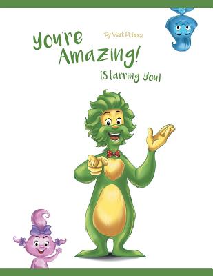 Coperta cărții 'You're Amazing! (Starring You) - Mark Pichora'