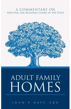Coperta cărții 'Adult Family Homes: A Commentary on Applying the Building Codes in WA State - John P. Neff Cbo'